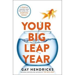 Your Big Leap Year: A Year to Manifest Your Next-Level Life...Starting Today! --